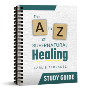 The A to Z of Supernatural Healing Study Guide